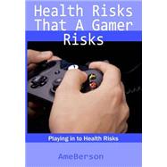 Health Risks That a Gamer Risks