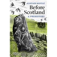 Before Scotland A Prehistory