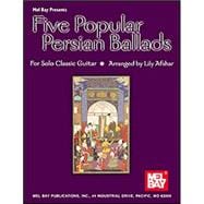 Mel Bay Presents Five Popular Persian Ballads: For Solo Classic Guitar
