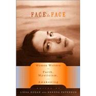 Face to Face : Women Writers on Faith, Mysticism, and Awakening