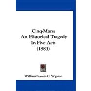 Cinq-Mars : An Historical Tragedy in Five Acts (1883)