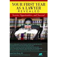 Your First Year as a Lawyer Revealed : Secrets, Opportunities, and Success!