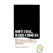 Soft Coal, Hard Choices The Economic Welfare of Bituminous Coal Miners, 1890-1930