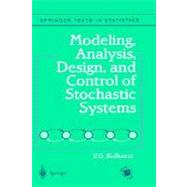 Modeling, Analysis, Design, And Control Of Stochastic Systems