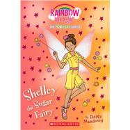 Shelley the Sugar Fairy: A Rainbow Magic Book (The Sweet Fairies #4) A Rainbow Magic Book