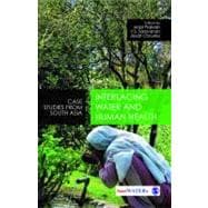 Interlacing Water and Human Health : Case Studies from South Asia