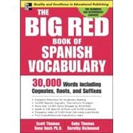 The Big Red Book of Spanish Vocabulary 30,000 Words through Cognates, Roots, and Suffixes