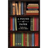 A Pound of Paper Confessions of a Book Addict