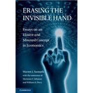 Erasing the Invisible Hand: Essays on an Elusive and Misused Concept in Economics