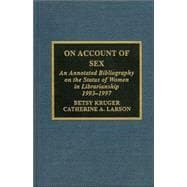 On Account of Sex An Annotated Bibliography on the Status of Women in Librarianship