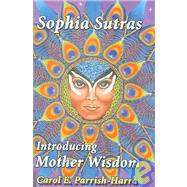 Sophia Sutras : Introducing Mother Wisdom