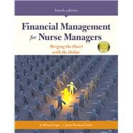 Financial Management for Nurse Managers Merging the Heart with the Dollar