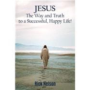 Jesus the Way and Truth to a Successful Happy Life!