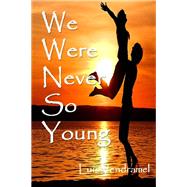 We Were Never So Young