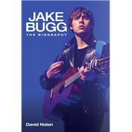 Jake Bugg The Biography