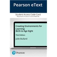 Creating Environments for Learning Birth to Age Eight, Enhanced Pearson eText -- Access Card