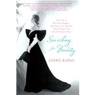 Searching for Beauty The Life of Millicent Rogers, the American Heiress Who Taught the World About Style