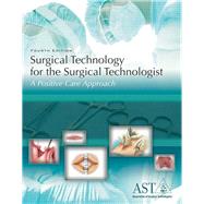 Surgical Technology for the Surgical Technologist: A Positive Care Approach