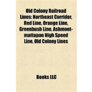 Old Colony Railroad Lines : Northeast Corridor, Red Line, Orange Line, Greenbush Line, Ashmont-mattapan High Speed Line, Old Colony Lines