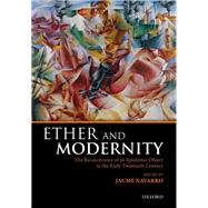 Ether and Modernity The recalcitrance of an epistemic object in the early twentieth century