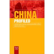 China Profiled Essential Facts on Society, Business, and Politics in China