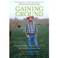 Gaining Ground A Story Of Farmers' Markets, Local Food, And Saving The Family Farm
