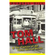 Tom Hall and the Captain of All These Men of Death