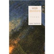 Weak Devotions : Poems