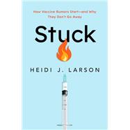 Stuck: How Vaccine Rumors Start -- and Why They Don't Go Away