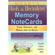 Mosby's Fluids & Electrolytes Memory NoteCards; Visual, Mnemonic, and Memory Aids for Nurses
