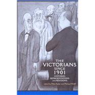 The Victorians since 1901 Histories, Representations and Revisions
