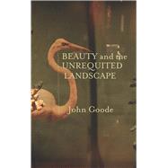 Beauty and the Unrequited Landscape