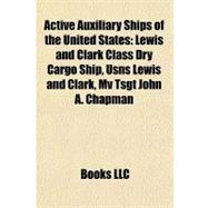 Active Auxiliary Ships of the United States : Lewis and Clark Class Dry Cargo Ship, Usns Lewis and Clark, Mv Tsgt John A. Chapman