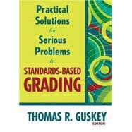 Practical Solutions for Serious Problems in Standards-based Grading