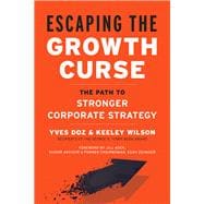 Escaping the Growth Curse The Path to Stronger Corporate Strategy book cover, ISBN 9781523087259