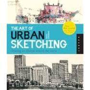 The Art of Urban Sketching Drawing On Location Around The World