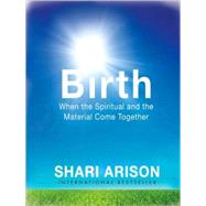 Birth : When the Spiritual and the Material Come Together