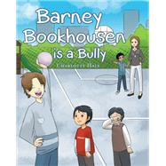 Barney Bookhousen is a Bully