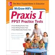 McGraw-Hill’s Praxis I PPST Practice Tests 3 Reading Tests + 3 Writing Tests + 3 Mathematics Tests
