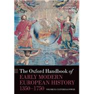 The Oxford Handbook of Early Modern European History, 1350-1750 Volume II: Cultures and Power