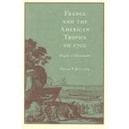 France and the American Tropics to 1700 : Tropics of Discontent?