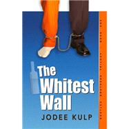 The Whitest Wall: Book One Bootleg Brothers Trilogy