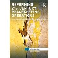 Reforming 21st Century Peacekeeping Operations: Governmentalities of Security, Protection, and Police