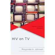 HIV on TV Popular Culture's Epidemic