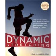 Dynamic Stretching The Revolutionary New Warm-up Method to Improve Power, Performance and Range of Motion