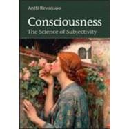 Consciousness: The Science of Subjectivity