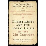 Christianity and the Social Crisis in the 21st Century : The Classic That Woke up the Church