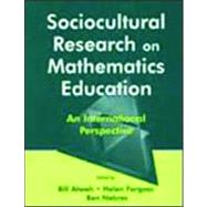 Sociocultural Research on Mathematics Education : An International Perspective