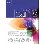 Building Better Teams 70 Tools and Techniques for Strengthening Performance Within and Across Teams
