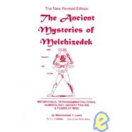 Ancient Mysteries of Melchizedek : Metaphysics, Tetragrammaton, Numerology, Ancient Prayer and Power of Mind
